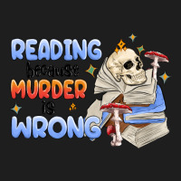 Reading Because Murder Is Wrong Classic Tee | Teevron