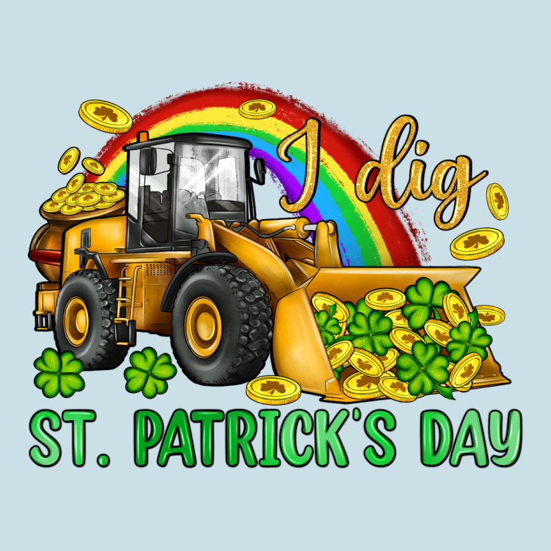 I Dig St Patrick S Day Bulldozer Ladies Tee by JahusDesignShop | Teevron