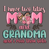 I Have Two Titles Mom And Grandma And I Rock Them Urban Heavy Tee | Teevron