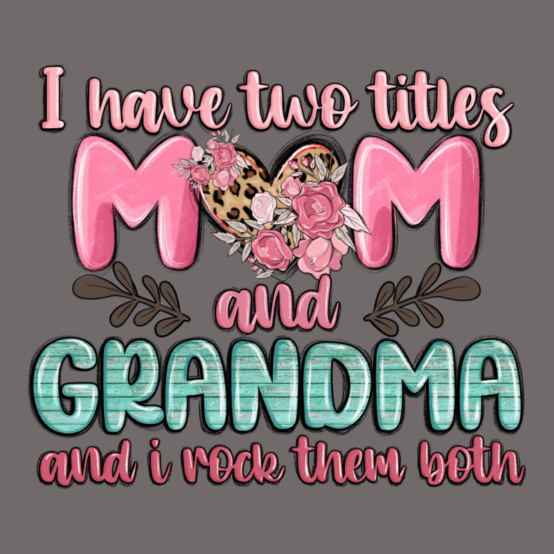 I Have Two Titles Mom And Grandma And I Rock Them Urban Heavy Tee by MaliasSmallBusiness | Teevron