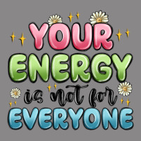 Your Energy Is Not For Everyone Vintage Tee | Teevron