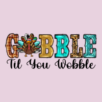 Gobble Til You Wobble Thanksgiving Turkey Ladies Tee | Teevron