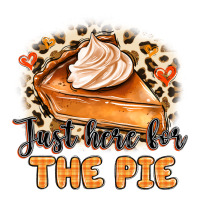Just Here For The Pie | Teevron