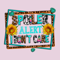Spoiler Alert I Dont Care Ladies Tee | Teevron