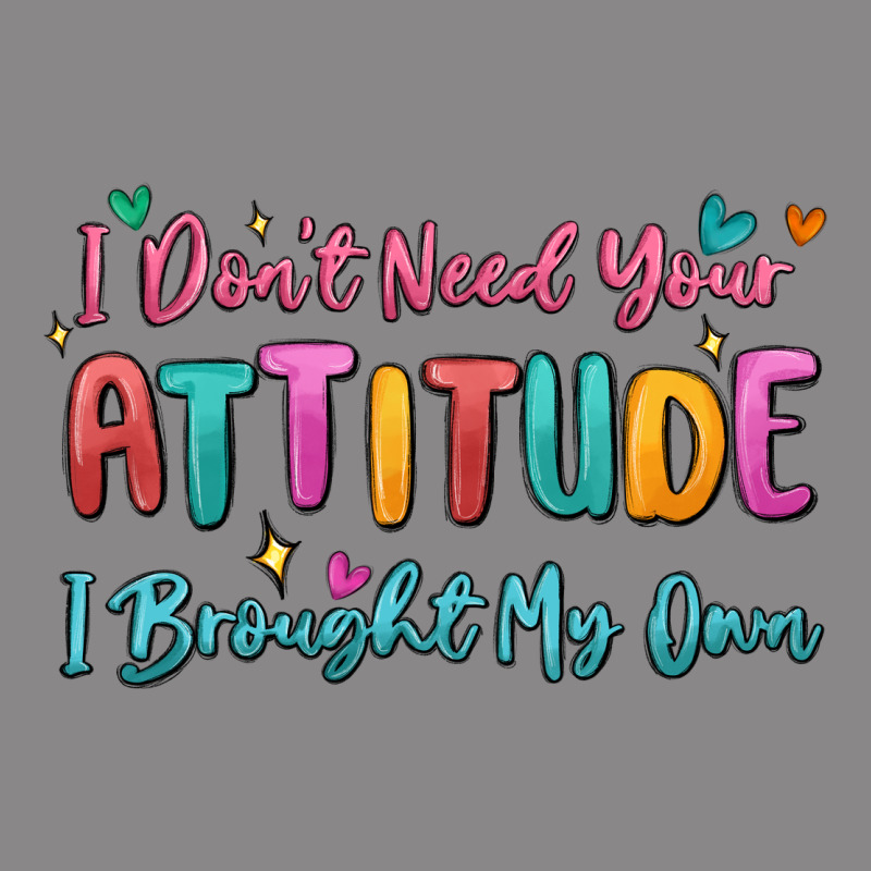 I Don't Need Your Attitude I Brought My Own Vintage Tee by MaliasSmallBusiness | Teevron