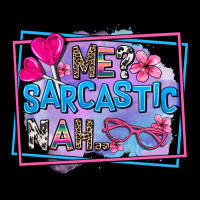 Me Sarcastic Nah Ladies Tee | Teevron