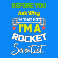 Rocket Scientist Why I M Hot Gift Zipper Hoodie | Teevron