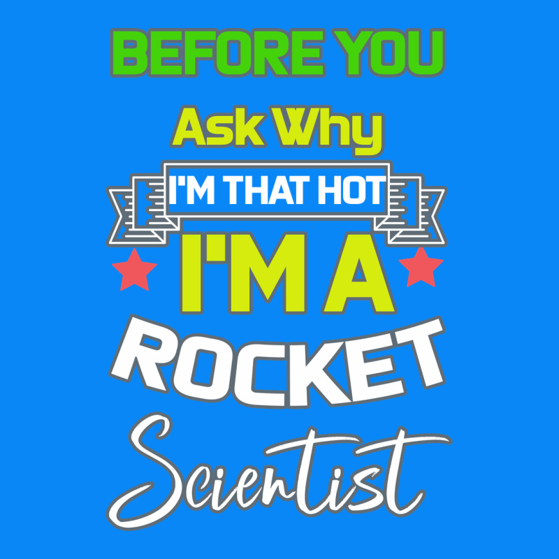 Rocket Scientist Why I M Hot Gift Zipper Hoodie by Bettercallsaul | Teevron