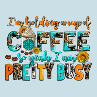 I Am Holding A Cup Of Coffee So Yeah Iam Pretty Bu Ladies Tee | Teevron