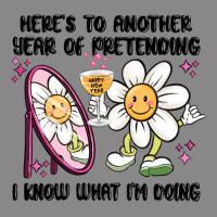 Here's To Another Year Of Pretending I Know What I Vintage Tee | Teevron