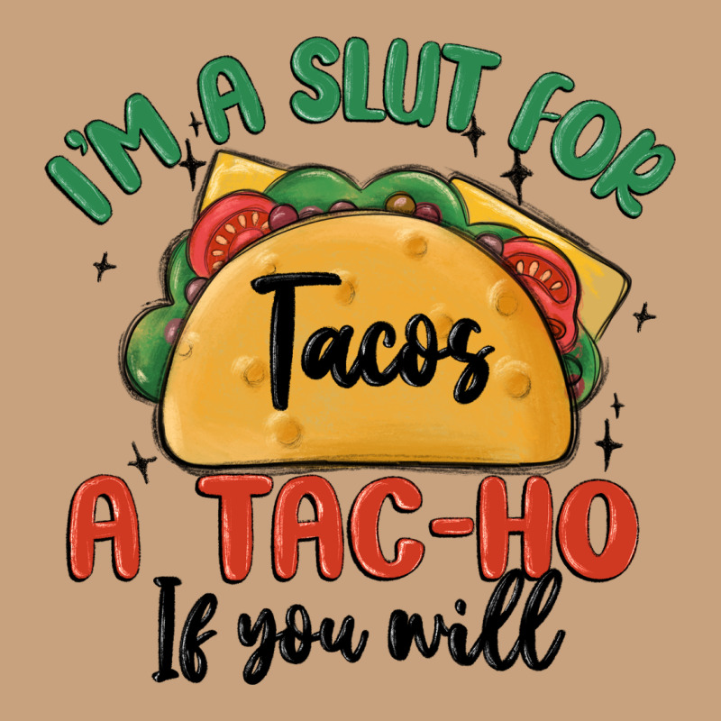 I'm A Slut For Tacos A Tac Ho If You Will Vintage Tee by MaliasSmallBusiness | Teevron