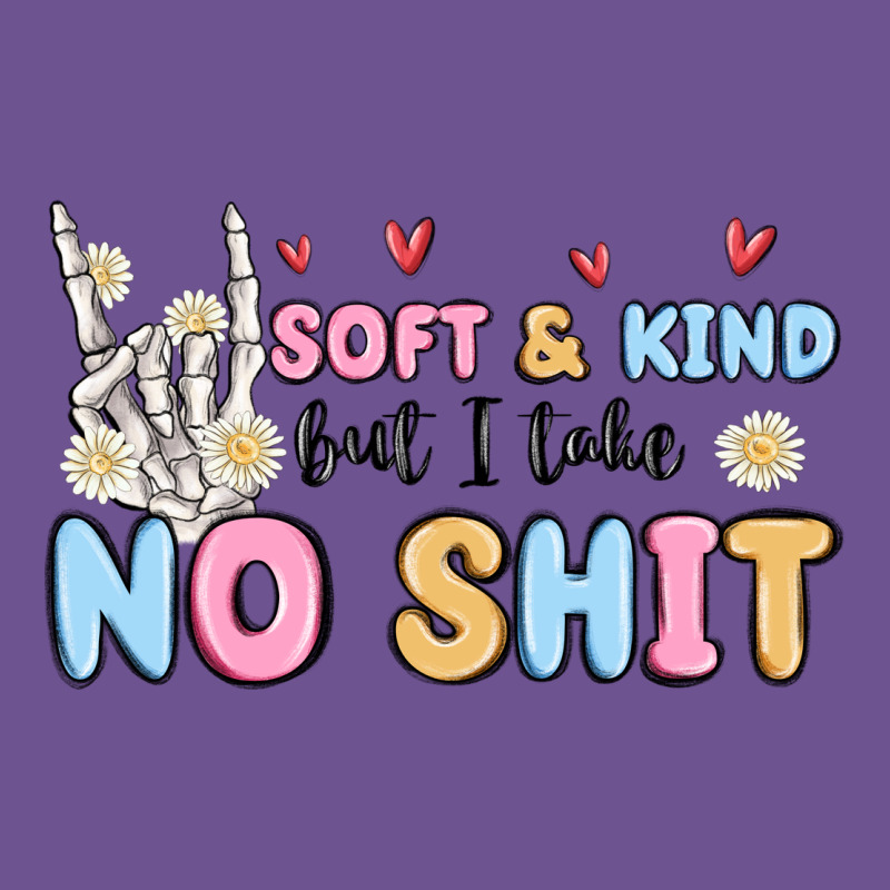 Soft And Kind But I Take No Shit Vintage Tee by MaliasSmallBusiness | Teevron