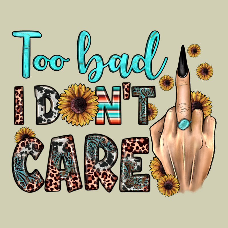 Too Bad I Don't Care Heavy Core Tee by JahusDesignShop | Teevron