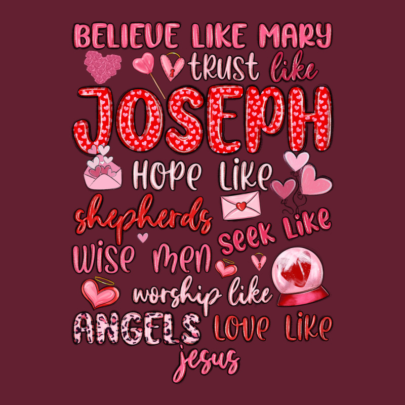 Believe Like Mary Trust Like Joseph Valentine S Da Classic Tee by MaliasSmallBusiness | Teevron