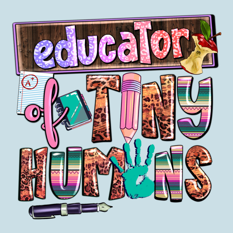 Educator Of Tiny Humans Ladies Tee by AdoDesignShop | Teevron