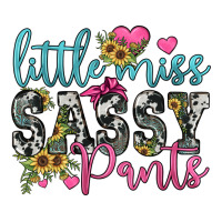 little miss sassy pants | Teevron