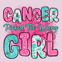 Cancer Picked The Wrong Girl Ladies Tee | Teevron