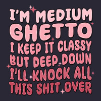 Im Medium Ghetto I Keep It Classy But Deep Down Pn Vintage Tee | Teevron