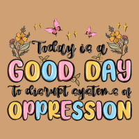 Today Is A Good Day To Disrupt Systems Of Oppressi Vintage Tee | Teevron