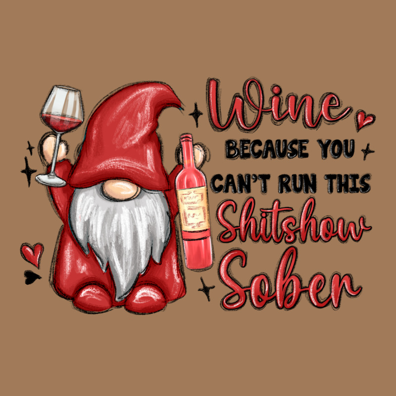 Wine Because You Cant Run This Shitshow Sober Classic Tee by MaliasSmallBusiness | Teevron
