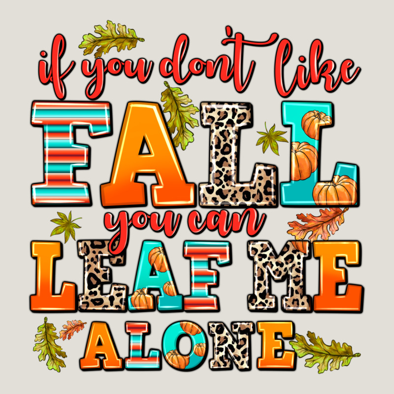 If You Dont Like Fall You Can Leaf Me Alone Heavy Core Tee by AdoDesignShop | Teevron