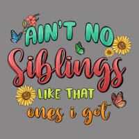 Aint No Siblings Like That Ones I Got Vintage Tee | Teevron