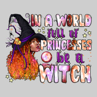 In A World Full Of Princesses Be A Witch Premium Tee | Teevron