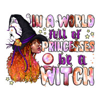 in a world full of princesses be a witch | Teevron