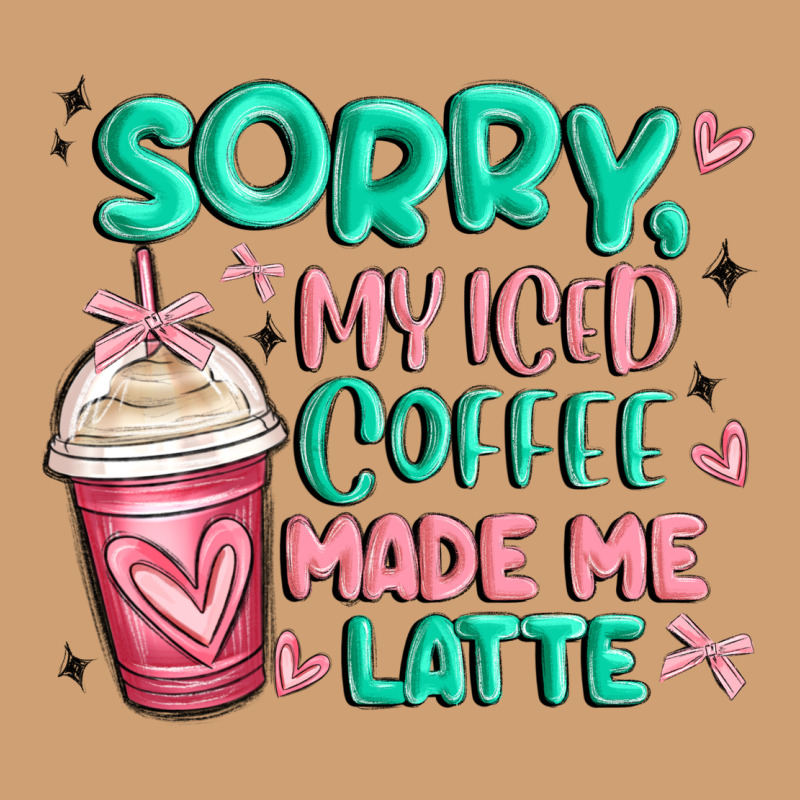 Sorry My Iced Coffee Made Me Latte Vintage Tee by MaliasSmallBusiness | Teevron