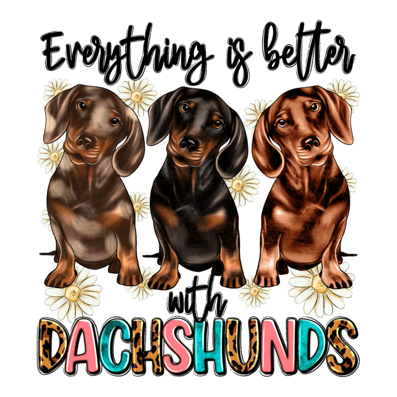 Everything Is Better With Dachshunds Ladies Tee by JahusDesignShop | Teevron