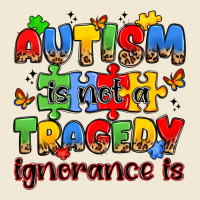 Autism Is Not A Tragedy Ignorance Is Ladies Tee | Teevron