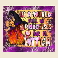 In A World Full Of Princesses Be A Witch Tumbler Premium Tee | Teevron