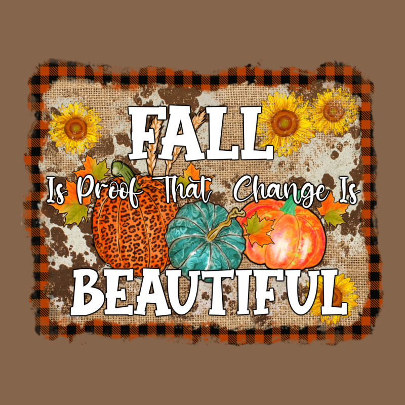 Fall Is Proof That Change Is Beautiful Premium Tee by AdoDesignShop | Teevron