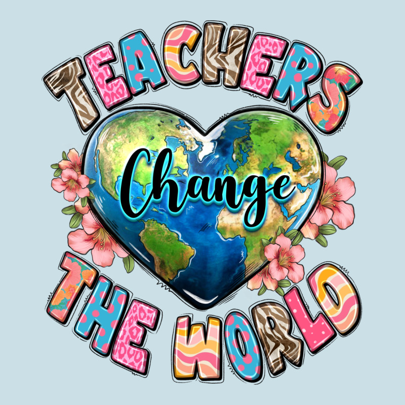 Teachers Change The World Ladies Tee by JahusDesignShop | Teevron