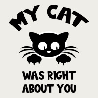 My Cat Was Right About You Zipper Hoodie | Teevron