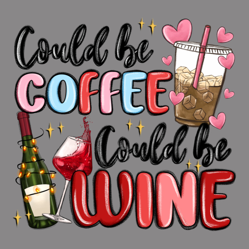 Could Be Coffee Could Be Wine Vintage Tee by MaliasSmallBusiness | Teevron