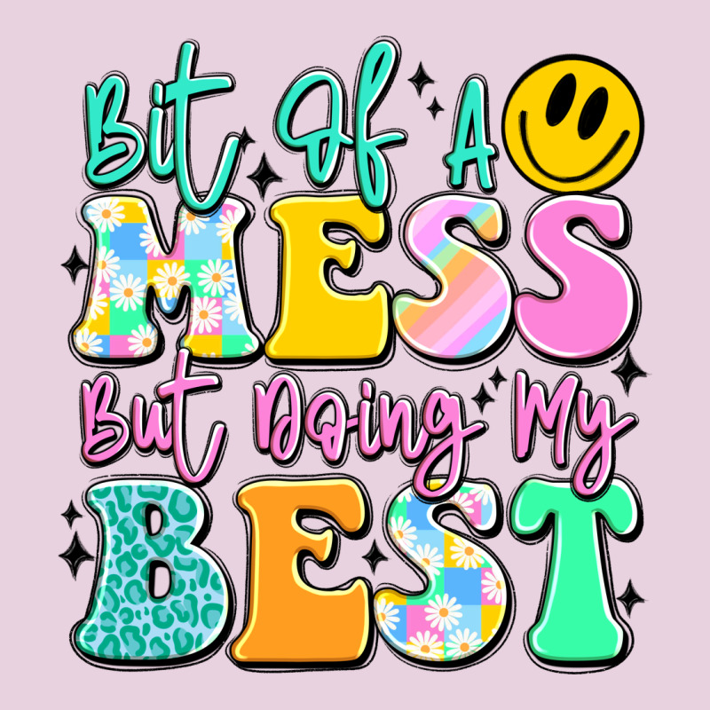 Bit Of A Mess But Doing My Best Ladies Tee by JahusDesignShop | Teevron