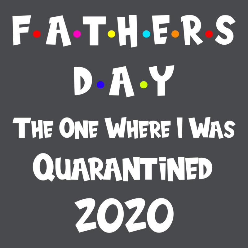 Father S Day The One Where I Was Quarantined 2020 Zipper Hoodie by Bettercallsaul | Teevron