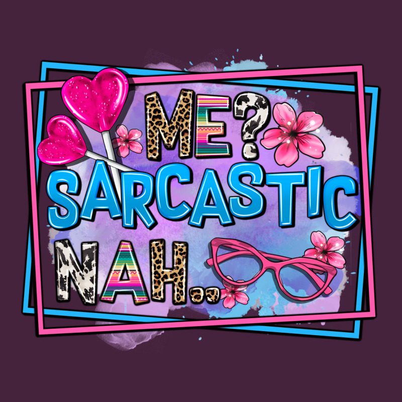 Me Sarcastic Nah Premium Tee by AdoDesignShop | Teevron