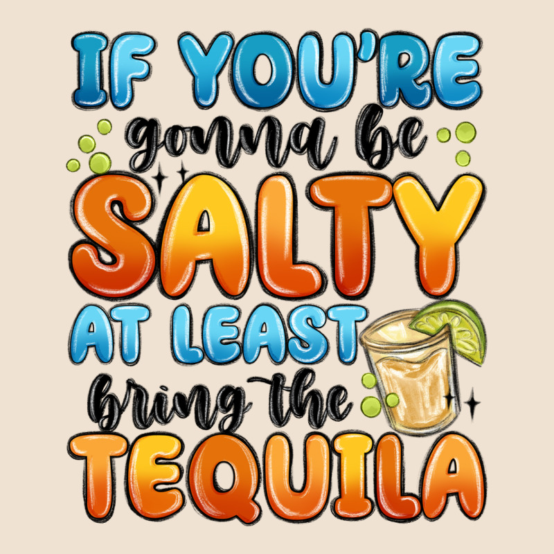If You're Gonna Be Salty At Least Bring The Tequil Urban Heavy Tee by MaliasSmallBusiness | Teevron