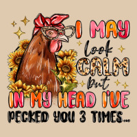 I May Look Calm But In My Head I've Pecked You Heavyweight Sweatshirt | Teevron
