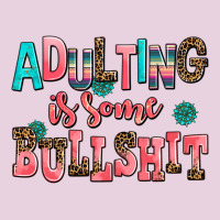 Adulting Is Some Bullshit Ladies Tee | Teevron