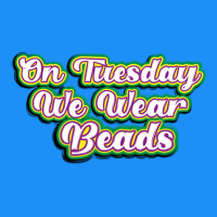 On Tuesday We Wear Beads Classic Tee | Teevron