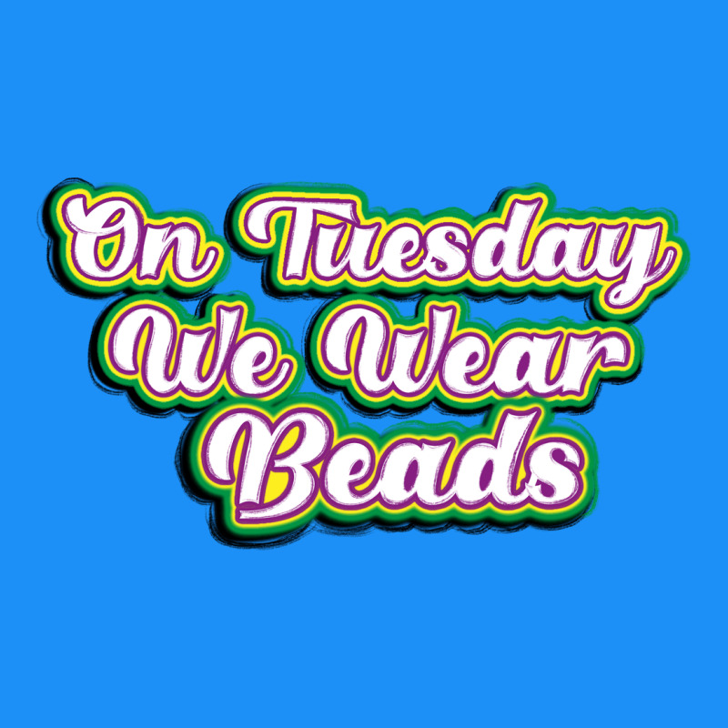 On Tuesday We Wear Beads Classic Tee by MaliasSmallBusiness | Teevron