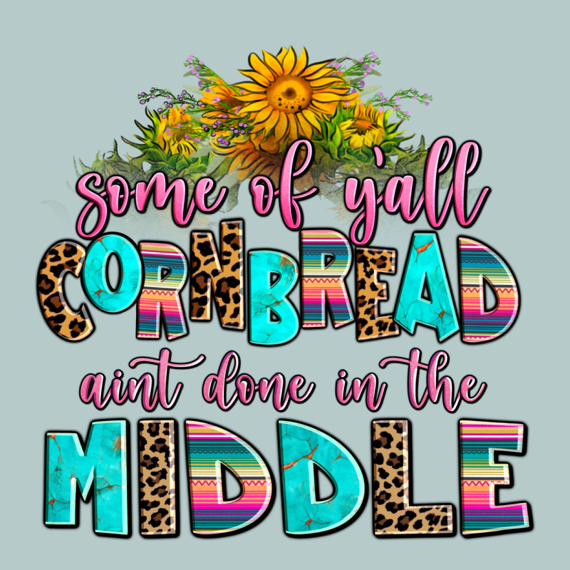 Some Of Yall Cornbread Aint Done In The Middle Heavy Core Tee by AdoDesignShop | Teevron