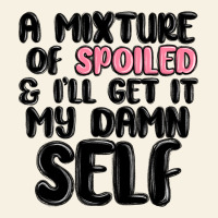 A Mixture Of Spoiled And Ill Get It My Damn Self Vintage Tee | Teevron
