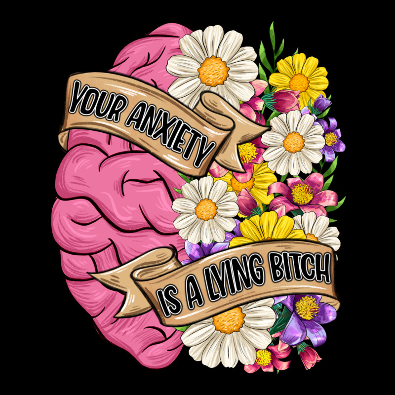 Your Anxiety Is A Lying Bitch Long Sleeve Tee by MaliasSmallBusiness | Teevron