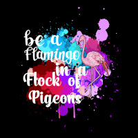 Be A Flamingo In A Flock Of Pigeons Zipper Hoodie | Teevron