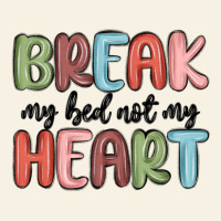 Break My Bed Not My Heart Vintage Tee | Teevron