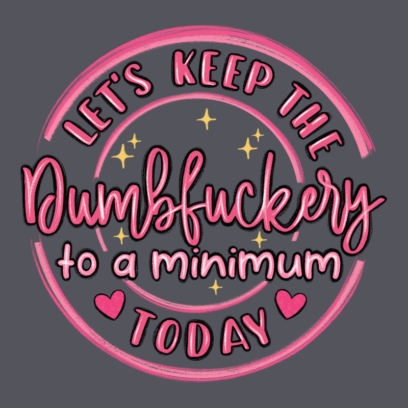 Dumbfuckery To Minimum Vintage Hoodie by MaliasSmallBusiness | Teevron